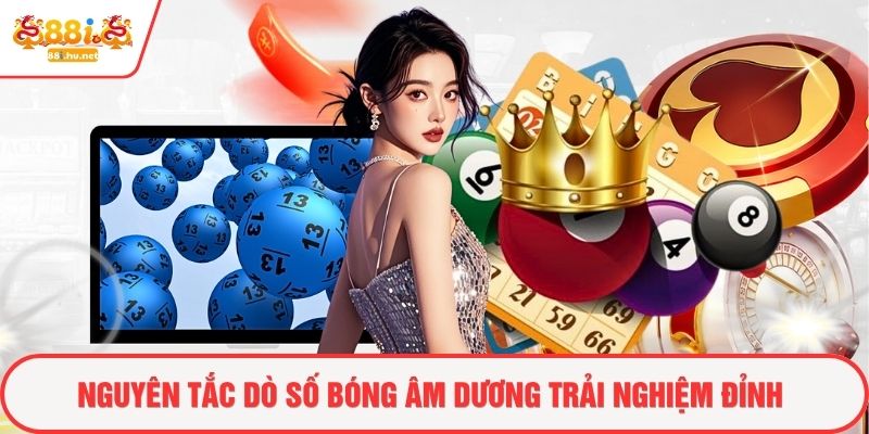 Nguyên tắc dò số bóng âm dương trải nghiệm đỉnh