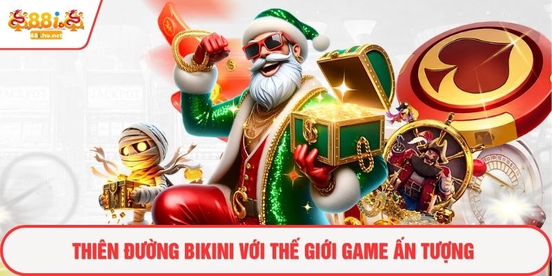 Thiên đường Bikini với thế giới game ấn tượng